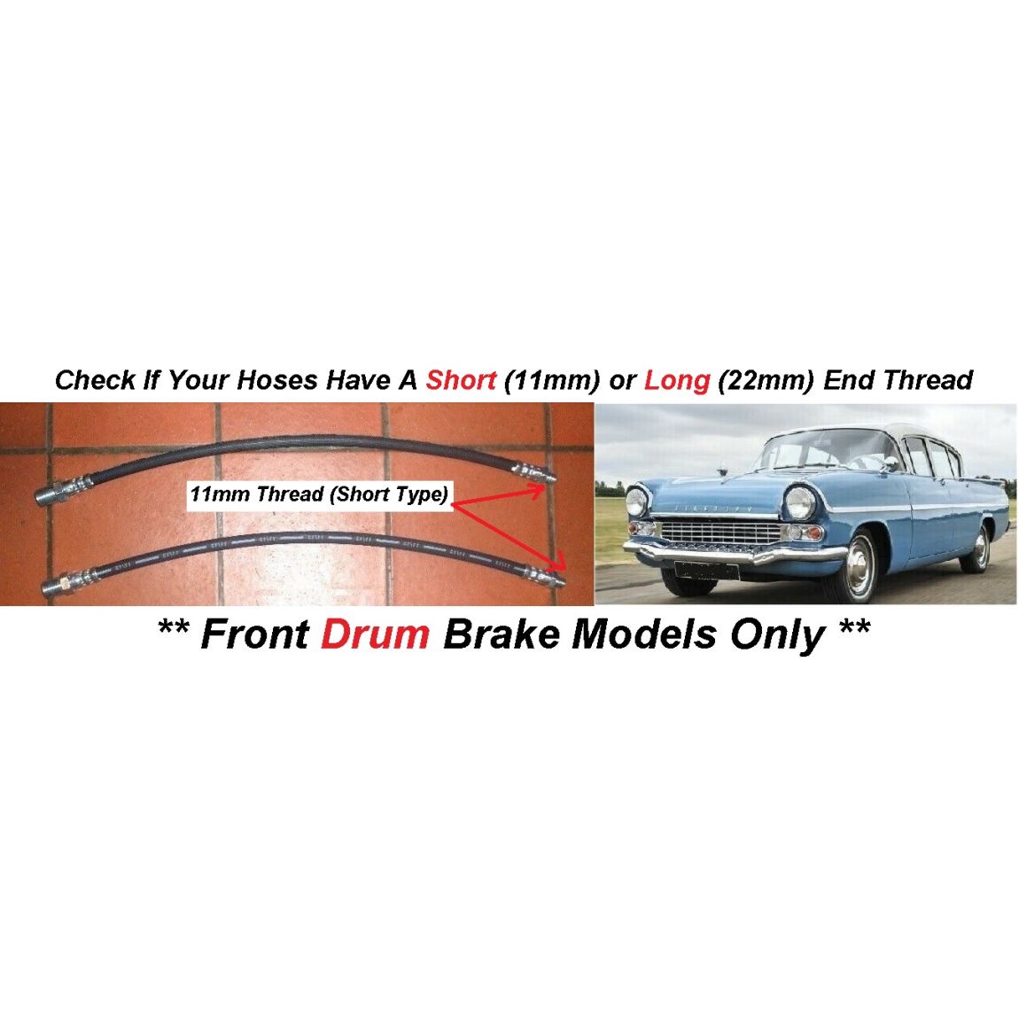 FRONT BRAKE HOSES x2 (Vauxhall Cresta PA) (**2.2 Litre**) (**Short Male Thread**) (**1957- 60 Only**)   